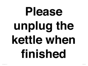 Please unplug the kettle when finished